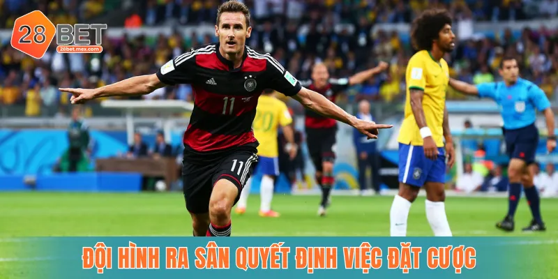 Đội hình ra sân quyết định trực tiếp việc đặt cược kèo tỷ số chính xác