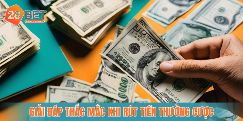 Giải đáp thắc mắc khi rút tiền thưởng cược