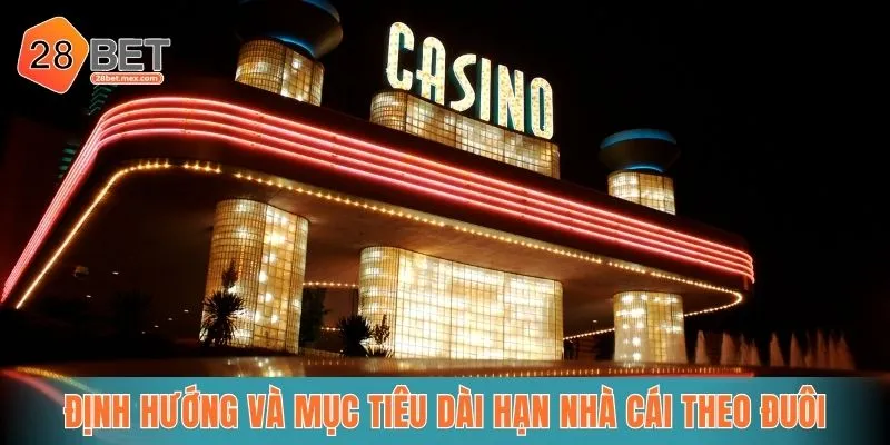 Định hướng và mục tiêu dài hạn nhà cái theo đuôi