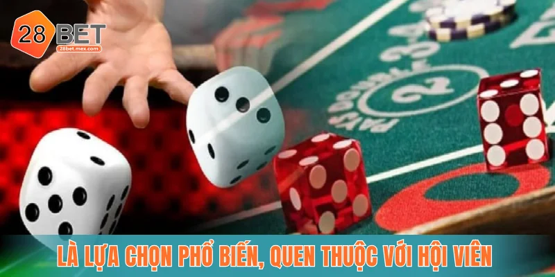 Là lựa chọn phổ biến, quen thuộc với hội viên