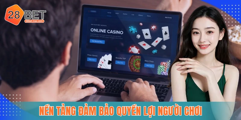 Nền tảng đảm bảo quyền lợi người chơi