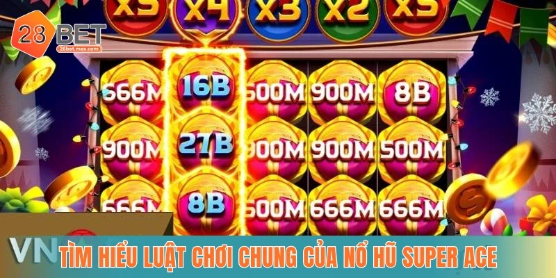 Tìm hiểu luật chơi chung của nổ hũ Super Ace
