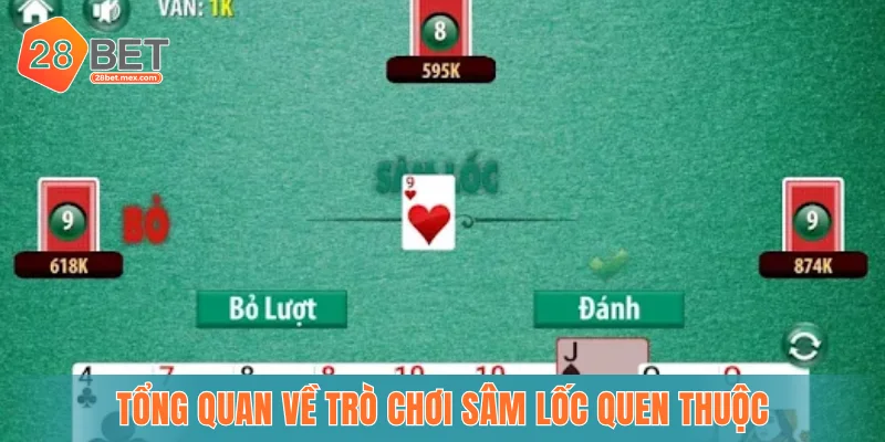 Tổng quan về trò chơi Sâm Lốc quen thuộc